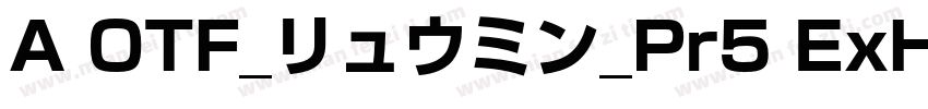 A OTF_リュウミン_Pr5 ExHeavy字体转换